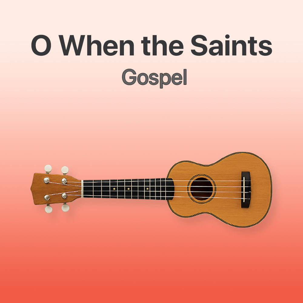 O When the saints go marching in - Ukulele Tab